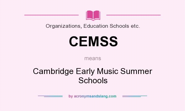 What does CEMSS mean? It stands for Cambridge Early Music Summer Schools