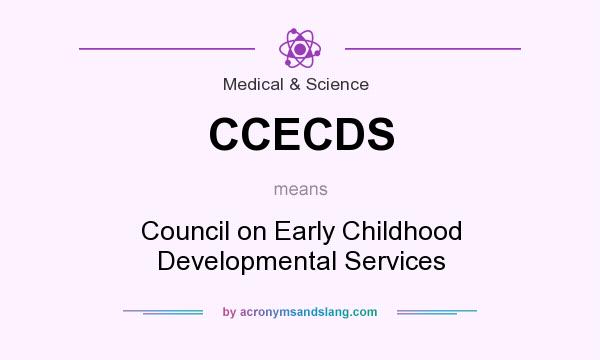 What does CCECDS mean? It stands for Council on Early Childhood Developmental Services