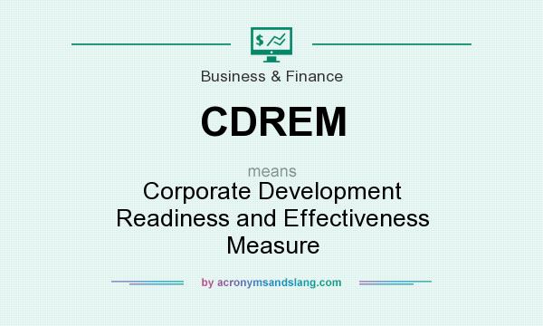 What does CDREM mean? It stands for Corporate Development Readiness and Effectiveness Measure