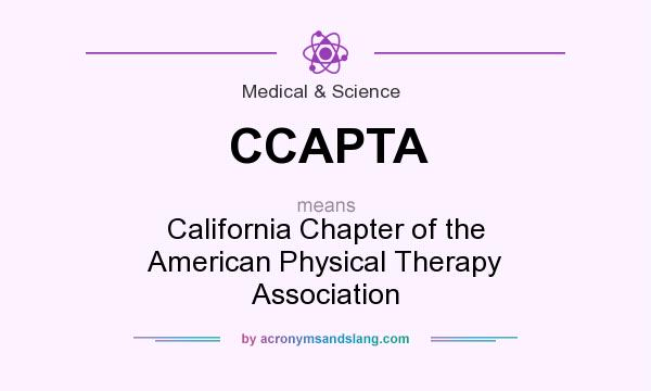 What does CCAPTA mean? It stands for California Chapter of the American Physical Therapy Association