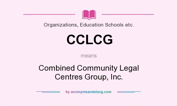 What does CCLCG mean? It stands for Combined Community Legal Centres Group, Inc.