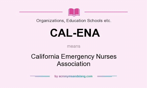 What does CAL-ENA mean? It stands for California Emergency Nurses Association