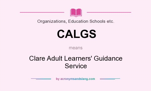 What does CALGS mean? It stands for Clare Adult Learners` Guidance Service