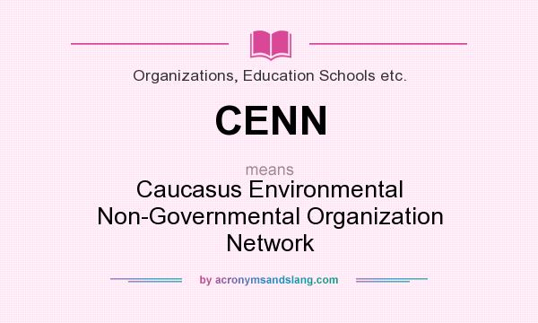What does CENN mean? It stands for Caucasus Environmental Non-Governmental Organization Network