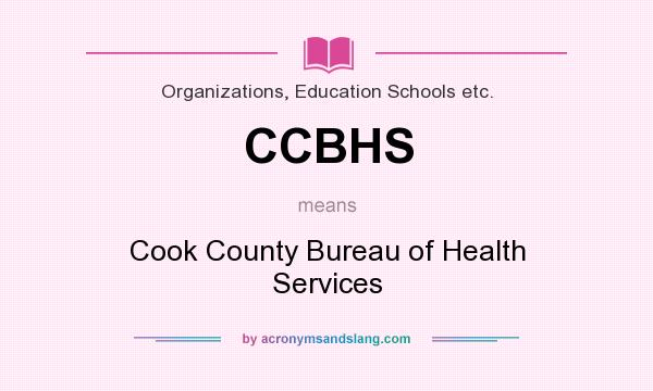 What does CCBHS mean? It stands for Cook County Bureau of Health Services