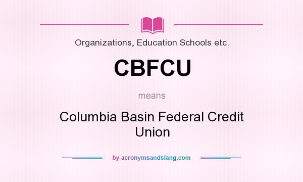 What does CBFCU mean? It stands for Columbia Basin Federal Credit Union