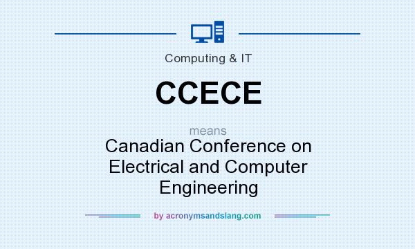 What does CCECE mean? It stands for Canadian Conference on Electrical and Computer Engineering