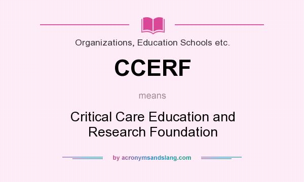 What does CCERF mean? It stands for Critical Care Education and Research Foundation