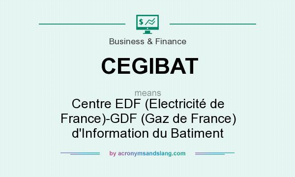 What does CEGIBAT mean? It stands for Centre EDF (Electricité de France)-GDF (Gaz de France) d`Information du Batiment