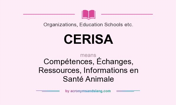 What does CERISA mean? It stands for Compétences, Échanges, Ressources, Informations en Santé Animale
