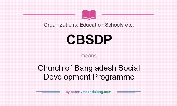 What does CBSDP mean? It stands for Church of Bangladesh Social Development Programme