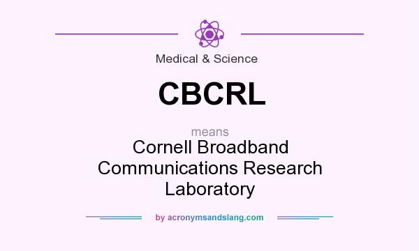 What does CBCRL mean? It stands for Cornell Broadband Communications Research Laboratory