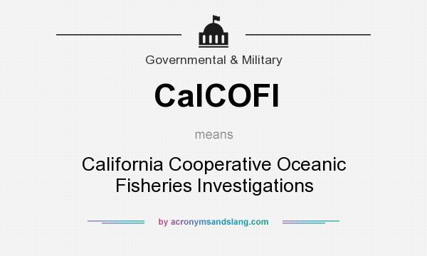 What does CalCOFI mean? It stands for California Cooperative Oceanic Fisheries Investigations