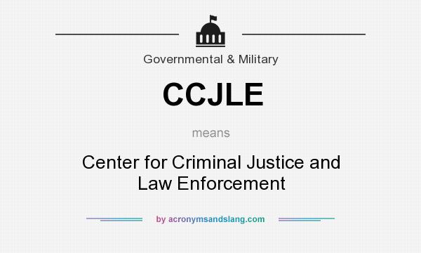 What does CCJLE mean? It stands for Center for Criminal Justice and Law Enforcement