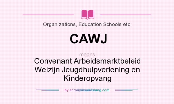 What does CAWJ mean? It stands for Convenant Arbeidsmarktbeleid Welzijn Jeugdhulpverlening en Kinderopvang