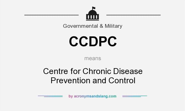 What does CCDPC mean? It stands for Centre for Chronic Disease Prevention and Control