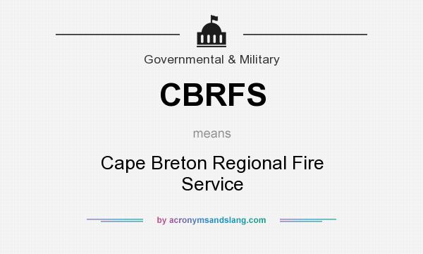 What does CBRFS mean? It stands for Cape Breton Regional Fire Service