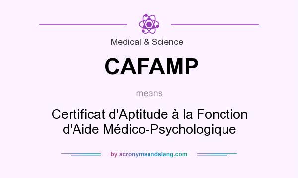What does CAFAMP mean? It stands for Certificat d`Aptitude à la Fonction d`Aide Médico-Psychologique