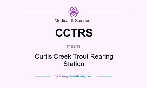 What does CCTRS mean? It stands for Curtis Creek Trout Rearing Station