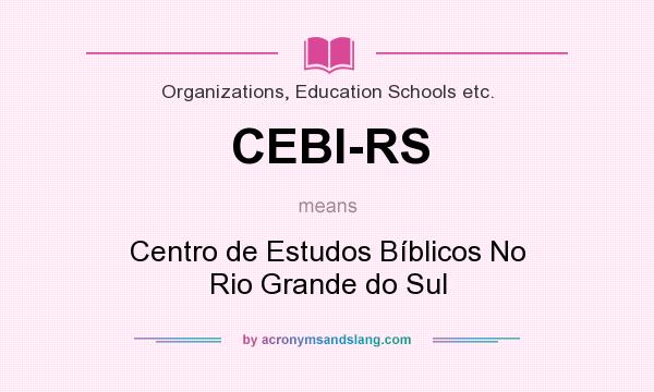 What does CEBI-RS mean? It stands for Centro de Estudos Bíblicos No Rio Grande do Sul