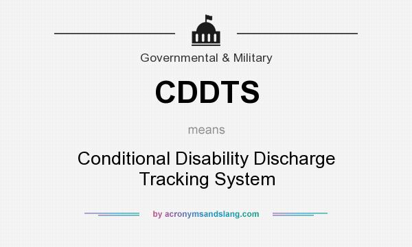 What does CDDTS mean? It stands for Conditional Disability Discharge Tracking System