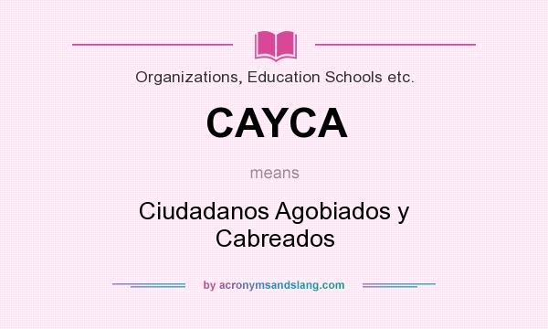 What does CAYCA mean? It stands for Ciudadanos Agobiados y Cabreados
