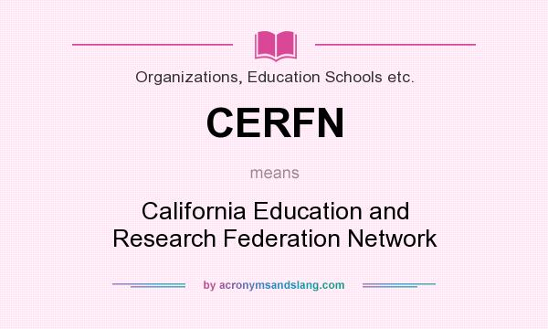 What does CERFN mean? It stands for California Education and Research Federation Network