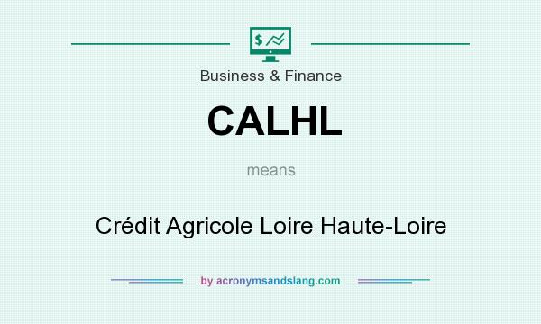 What does CALHL mean? It stands for Crédit Agricole Loire Haute-Loire