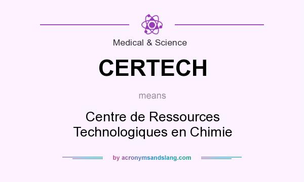 What does CERTECH mean? It stands for Centre de Ressources Technologiques en Chimie