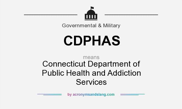 What does CDPHAS mean? It stands for Connecticut Department of Public Health and Addiction Services