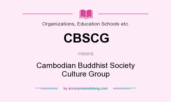 What does CBSCG mean? It stands for Cambodian Buddhist Society Culture Group