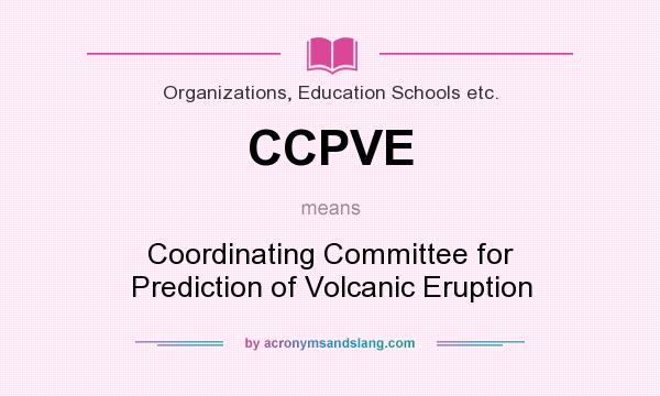 What does CCPVE mean? It stands for Coordinating Committee for Prediction of Volcanic Eruption
