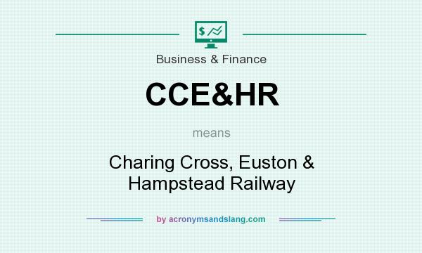 What does CCE&HR mean? It stands for Charing Cross, Euston & Hampstead Railway