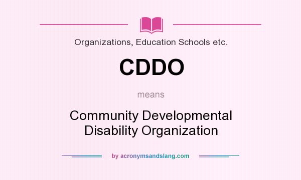 What does CDDO mean? It stands for Community Developmental Disability Organization
