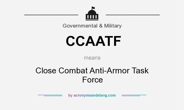 What does CCAATF mean? It stands for Close Combat Anti-Armor Task Force