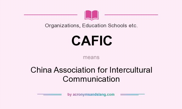 What does CAFIC mean? It stands for China Association for Intercultural Communication