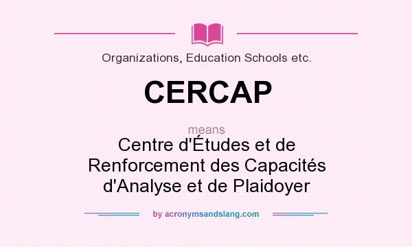 What does CERCAP mean? It stands for Centre d`Études et de Renforcement des Capacités d`Analyse et de Plaidoyer