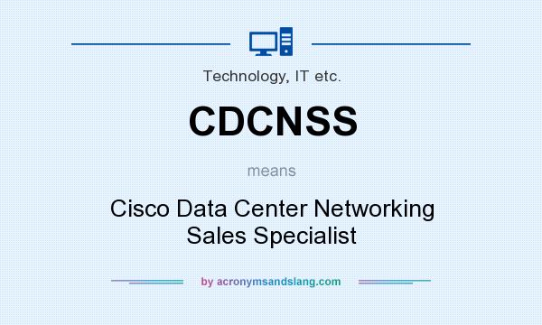 What does CDCNSS mean? It stands for Cisco Data Center Networking Sales Specialist