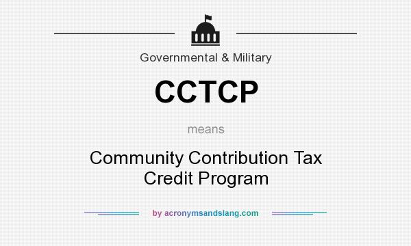 What does CCTCP mean? It stands for Community Contribution Tax Credit Program