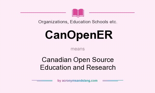 What does CanOpenER mean? It stands for Canadian Open Source Education and Research