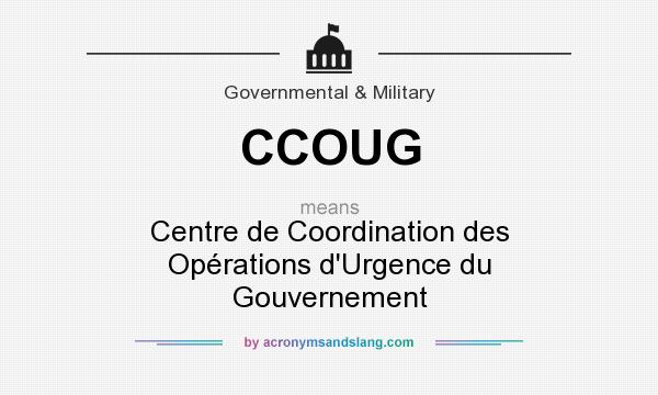 What does CCOUG mean? It stands for Centre de Coordination des Opérations d`Urgence du Gouvernement