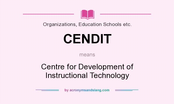 What does CENDIT mean? It stands for Centre for Development of Instructional Technology