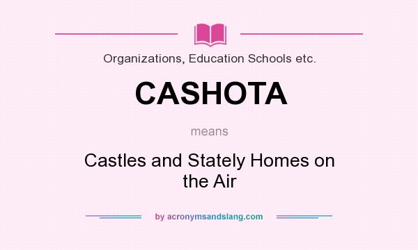 What does CASHOTA mean? It stands for Castles and Stately Homes on the Air