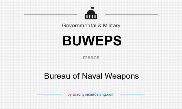 What does BUWEPS mean? It stands for Bureau of Naval Weapons