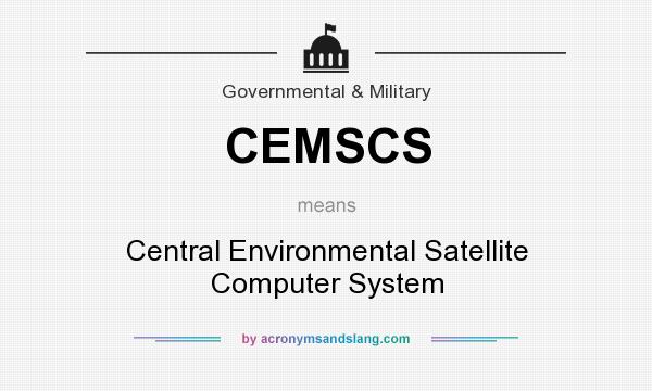 What does CEMSCS mean? It stands for Central Environmental Satellite Computer System