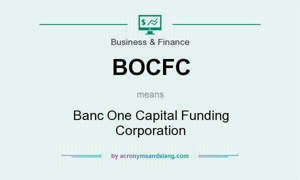 What does BOCFC mean? It stands for Banc One Capital Funding Corporation