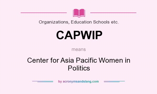 What does CAPWIP mean? It stands for Center for Asia Pacific Women in Politics