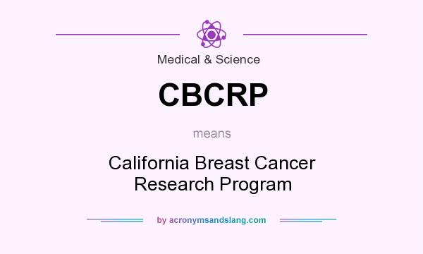 What does CBCRP mean? It stands for California Breast Cancer Research Program