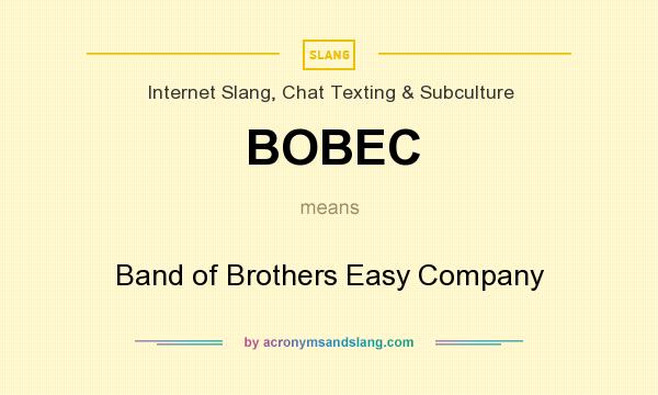 What does BOBEC mean? It stands for Band of Brothers Easy Company