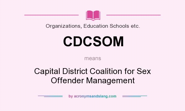 What does CDCSOM mean? It stands for Capital District Coalition for Sex Offender Management